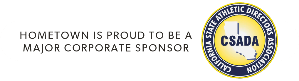 Hometown is Proud to be a Major Corporate Sponsor for CSADA California State Athletic Directors Association