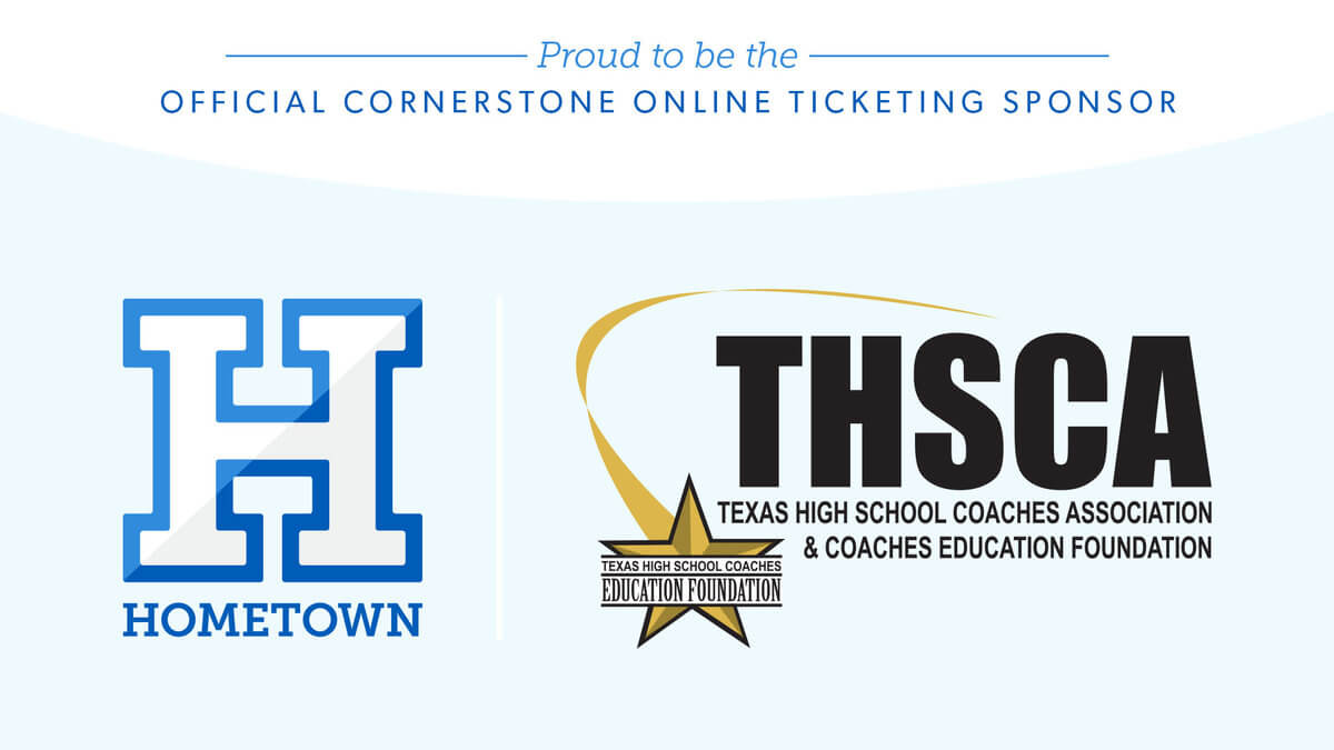 Proud to be the Official Cornerston Online Ticketing Sponsor for THSCA Texas High School Coaches Association and Coaches Education Foundation